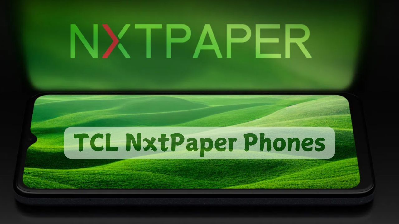 TCL NxtPaper Phones: Paperlike Screen